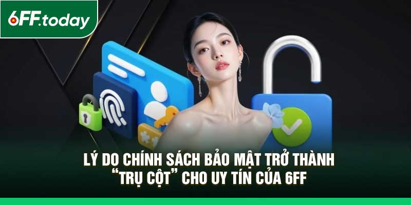 Chính Sách Bảo Mật 6FF – Bảo Vệ Người Chơi Mọi Mặt Trận - JOZAGE.PRO