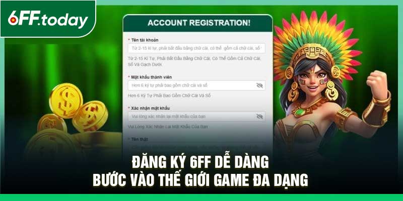 Đăng Ký 6FF Dễ Dàng – Bước Vào Thế Giới Game Đa Dạng - JOZAGE.PRO