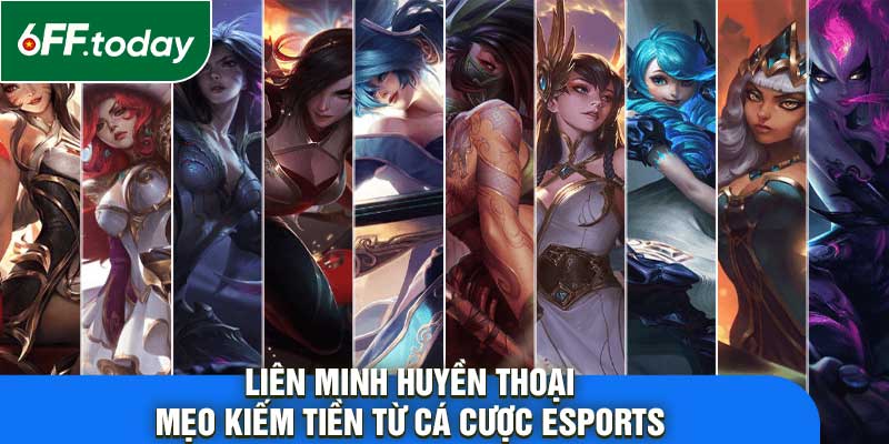 Liên Minh Huyền Thoại – Mẹo Kiếm Tiền Từ Cá Cược eSports - JOZAGE.PRO